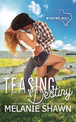 Teasing Destiny (Wishing Well, Texas Book 1)