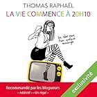 La vie commence à 20h10 : Un rêve vaut bien quelques mensonges | Livre audio Auteur(s) : Thomas Raphaël Narrateur(s) : Christine Braconnier
