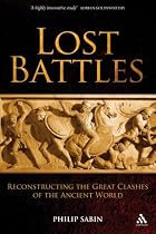 Lost Battles: Reconstructing the Great Clashes of the Ancient World