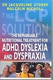 The LCP solution : the remarkable nutritional treatment for ADHD, dyslexia, and dyspraxia