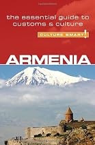 Armenia - Culture Smart! The Essential Guide to Customs & Culture: The Essential Guide to Customs and Culture