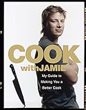 Cook with Jamie : my guide to making you a better cook