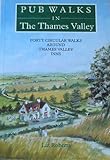 Pub walks in the Thames Valley : forty circular walks around Thames Valley inns