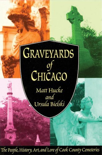By Matt Hucke Graveyards of Chicago: The People, History, Art, and Lore of Cook County Cemeteries (1st First Edition) [Paperback]