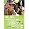 Hundeerziehung mit Holger Sch�ler: Hunde verstehen - Probleme l�sen - f�r den Alltag trainieren