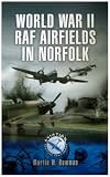 FIGHTER BASES IN WORLD WAR 2 - AIRBASES OF 12 GROUP: Lincolnshire, Norfolk, Yorkshire, Northamptonshire (Aviation Heritage Trail Series)