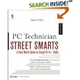 PC Technician Street Smarts: A Real World Guide to CompTIA A+... by James Pyles