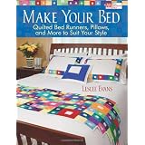 Make Your Bed: Quilted Bed Runners, Pillows and More to Suit Your Style (That Patchwork Place)