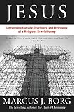 Jesus: The Life, Teachings, and Relevance of a Religious Revolutionary