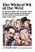 The Wicked Wit of the West: The Last Great Golden Age Screenwriter Shares the Hilarity and Heartaches of Working With Groucho, Garland, Gleason,...