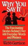 Why You Say It (1558531289) by Garrison, Webb