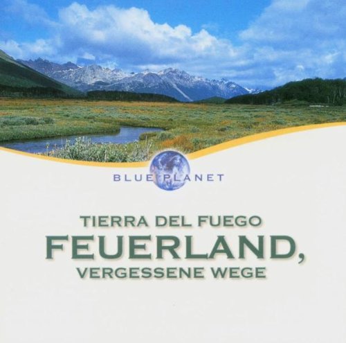 Laserlight Digital (Delta Music) Blue Planet - Tierra Del Fuego - Feuerland, vergessene Wege
