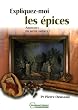 Expliquez-moi les �pices - Aromates ou m�dicaments ?