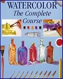 Watercolor - The Complete Course (Master the Art of Painting From Basic Skills to Advanced Techniques)
