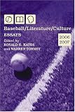 Baseball, Literature, Culture: Essays 2006-2007