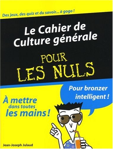 Le cahier de culture g�n�rale pour les nuls
