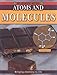 Atoms and Molecules (Why Chemistry Matters)