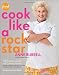 Books : Cook Like a Rock Star: 125 Recipes, Lessons, and Culinary Secrets [Hardcover]