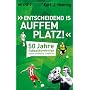 "Entscheidend is auffem Platz!": 50 Jahre Fu�ballb&hellip von Kurt-J. Heering