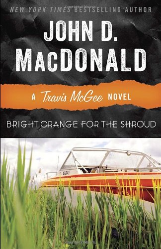 Bright Orange for the Shroud: A Travis McGee Novel, by John D. MacDonald