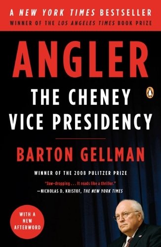 Angler: The Cheney Vice Presidency by Gellman, Barton (2009) Paperback