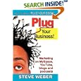 Plug Your Business! Marketing on MySpace, YouTube, blogs and podcasts and other Web 2.0 social networks