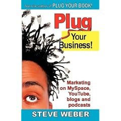 Plug Your Business! Marketing on MySpace, YouTube, Blogs and Podcasts and Other Web 2.0 Social Networks