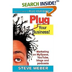 Plug Your Business! Marketing on MySpace, YouTube, blogs and podcasts and other Web 2.0 social networks
