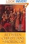 Between Christians and Moriscos: Juan de Ribera and Religious Reform in Valencia, 1568-1614 (The Johns Hopkins University Studies in Historical and Political Science)