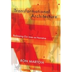 Transformational Architecture: Reshaping Our Lives as Narrative