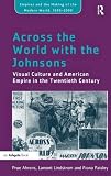 Across the world with the Johnsons : visual culture and American empire in the twentieth century