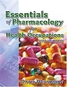 Essentials of Pharmacology for Health Occupations