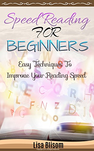 Speed Reading: Speed Reading for Beginners Easy Techniques to Improve Your Reading Speed