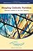 Shaping Catholic Parishes: Pastoral Leaders in the 21st Century (Emerging Models of Pastoral Leadership)