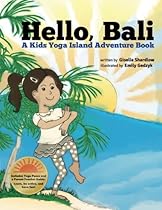 Hello, Bali: A Kids Yoga Island Adventure Book