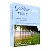 Go Slow France (Alastair Sawday's Special Places to Stay)