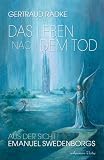 Das Leben nach dem Tod. aus der Sicht Emanuel Swedenborgs