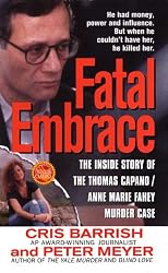 Fatal Embrace: The Inside Story Of The Thomas Capano/Anne Marie Fahey Murder Case (St. Martin's True Crime Library.)