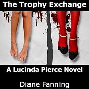The Trophy Exchange: A Lucinda Pierce Mystery, Book 1 | [Diane Fanning]