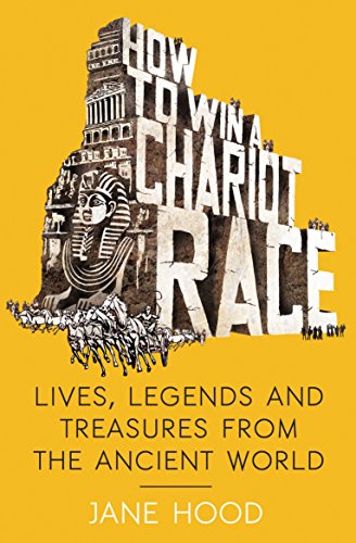 How to Win a Roman Chariot Race: Lives, Legends and Treasures from the Ancient World (Magpie)