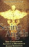 Seeing Angels: True Contemporary Accounts of Hundreds of Angelic Experiences