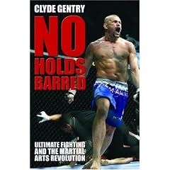 No Holds Barred: Ultimate Fighting and the Martial Arts Revolution