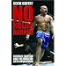 No Holds Barred: Ultimate Fighting and the Martial Arts Revolution