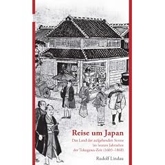 Reise um Japan: Das Land der aufgehenden Sonne im letzten Jahrzehnt der Tokugawa-Zeit (1603-1868)