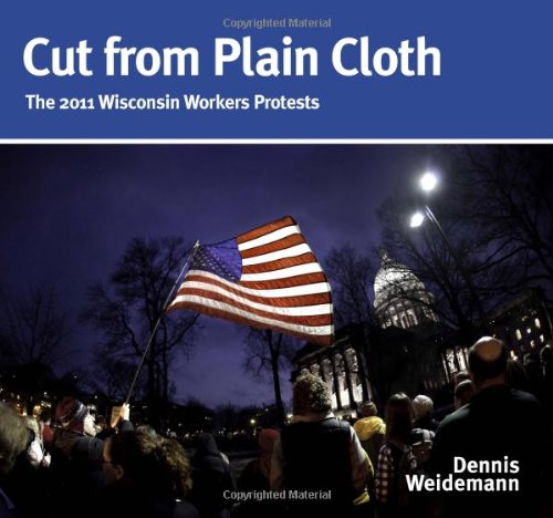 Cut from Plain Cloth: The 2011 Wisconsin Workers Protests