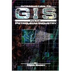 Introduction to Gis for the Petroleum Industry