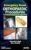 Emergency room orthopaedic procedures : an illustrative guide for the house officer