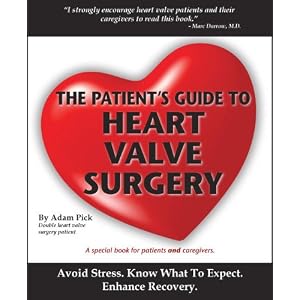 Click here to buy The Patient's Guide To Heart Valve Surgery (Heart Valve Replacement And Heart... by Adam Pick, Robyn Podell, and Lynne Talbot.