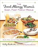 The Food Allergy Mamas Easy, Fast Family Meals: Dairy, Egg, and Nut Free Recipes for Every Day