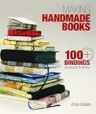 Making Handmade Books: 100+ Bindings, Structures & Forms